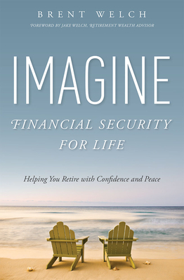 Imagine Financial Security for Life: Helping You Retire with Confidence and Peace