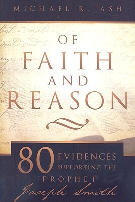Of Faith and Reason: Eighty Evidences Supporting the Prophet Joseph Smith
