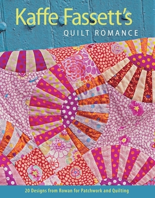 Kaffe Fassett's Quilt Romance: 20 Designs from Rowan for Patchwork and Quilting