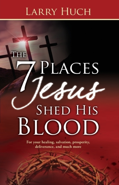 7 Places Jesus Shed His Blood