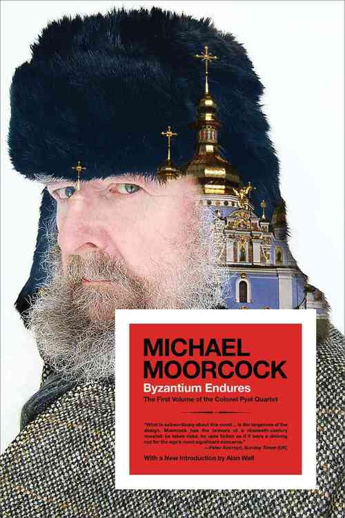 Byzantium Endures: The First Volume of the Colonel Pyat Quartet ...
