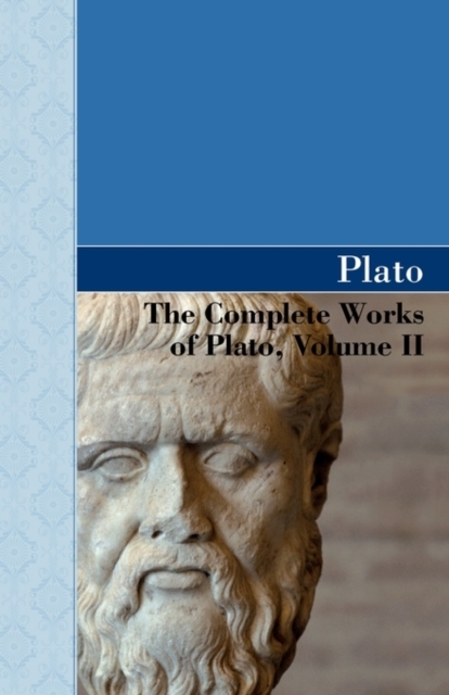 The Complete Works of Plato, Volume II