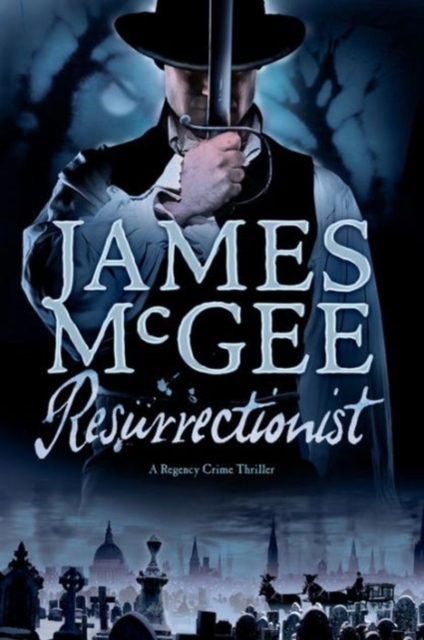 Resurrectionist - A Regency Crime Thriller