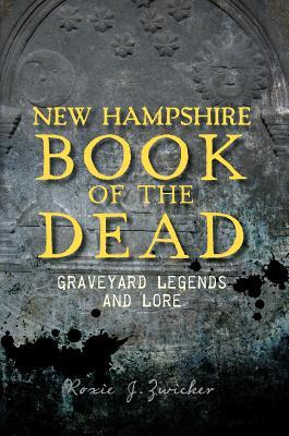 New Hampshire Book of the Dead:: Graveyard Legends and Lore