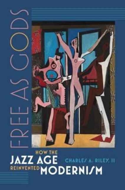 Free as Gods - How the Jazz Age Reinvented Modernism