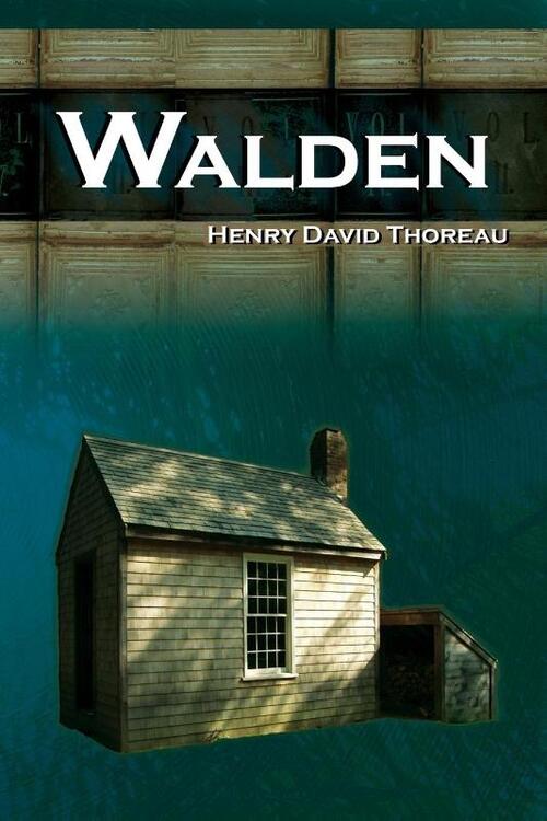 Walden - On Walden Pond - Life in the Woods - The Transcendentalist Masterpiece