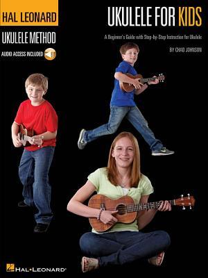 Ukulele for Kids - The Hal Leonard Ukulele Method: A Beginner's Guide with Step-By-Step Instruction for Ukulele