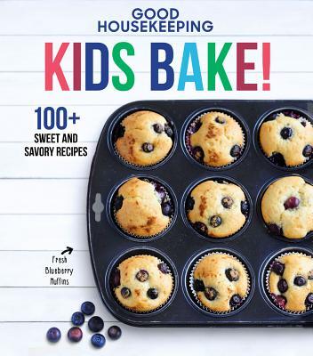 Good Housekeeping Kids Bake!: 100+ Sweet and Savory Recipes Volume 2