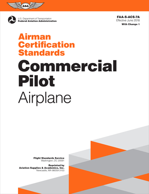 Airman Certification Standards: Commercial Pilot - Airplane (2024): Faa-S-Acs-7a