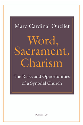 Word, Sacrament, Charism: The Risks and Opportunities of a Synodal Church