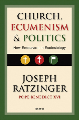 Church, Ecumenism and Politics: New Endeavors in Ecclesiology