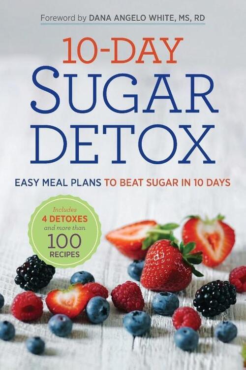 10-Day Sugar Detox: Easy Meal Plans to Beat Sugar in 10 Days