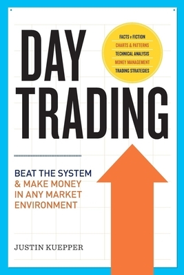 Day Trading: Beat the System and Make Money in Any Market Environment
