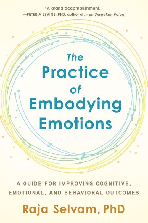 The Practice of Embodying Emotions