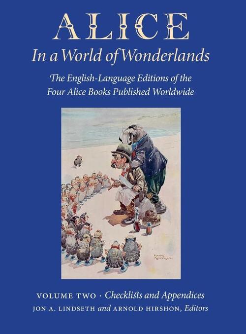 Alice in a World of Wonderlands: The English Language of the Four Alice Books Published Worldwide - Volume 2: Checklists and Appendices
