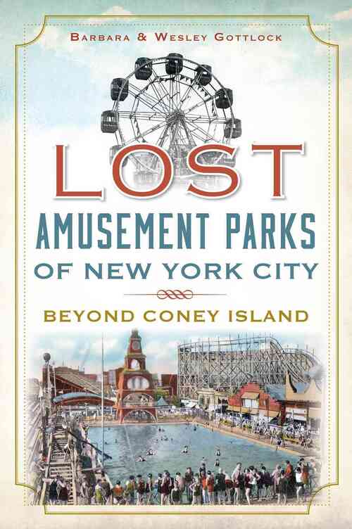 Lost Amusement Parks of New York City:: Beyond Coney Island