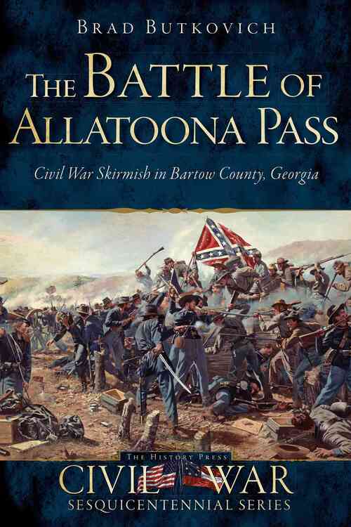 The Battle of Allatoona Pass: Civil War Skirmish in Bartow County, Georgia