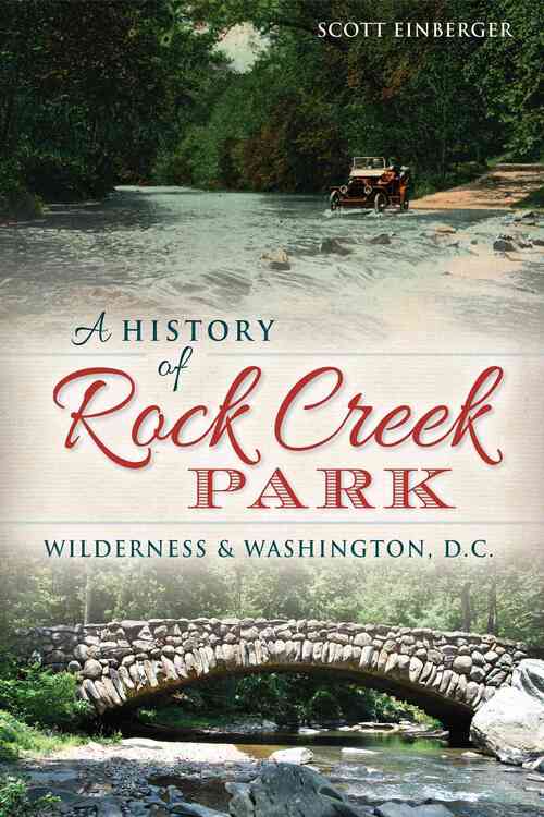 A History of Rock Creek Park: Wilderness & Washington, D.C.