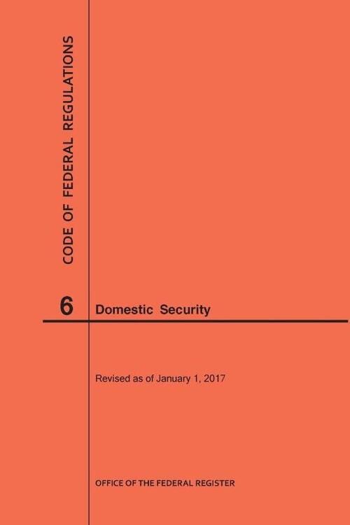 Code of Federal Regulations Title 6, Domestic Security, 2017