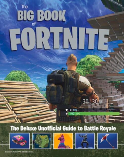 Big Book of Fortnite: the Deluxe Unofficial Guide to Battle Royale