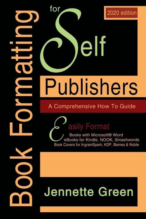 Book Formatting for Self-Publishers, a Comprehensive How-To Guide (2020 Edition for PC)