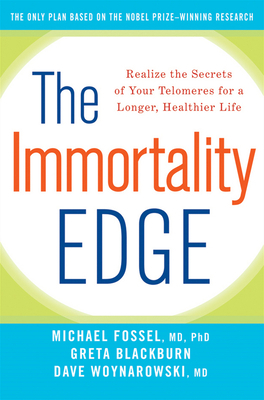 The Immortality Edge: Realize the Secrets of Your Telomeres for a Longer, Healthier Life