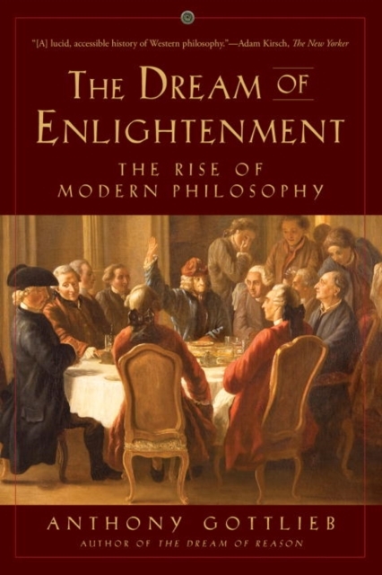 The Dream of Enlightenment - The Rise of Modern Philosophy