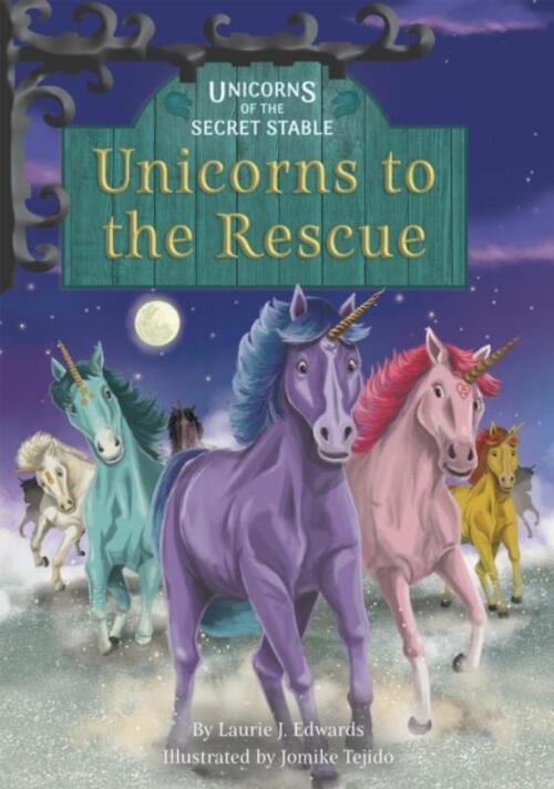 Unicorns of the Secret Stable: Unicorns to the Rescue (Book 9)
