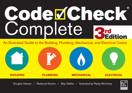 Code Check Complete 3rd Edition: An Illustrated Guide to the Building, Plumbing, Mechanical, and Electrical Codes