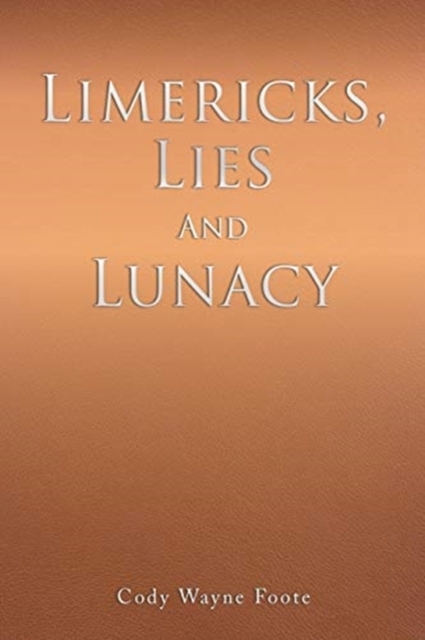 Limericks, Lies And Lunacy