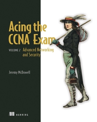 Acing the CCNA Exam Volume 2 Advanced Networking and Security