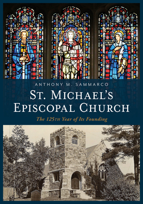 St. Michael's Episcopal Church: The 125th Year of Its Founding