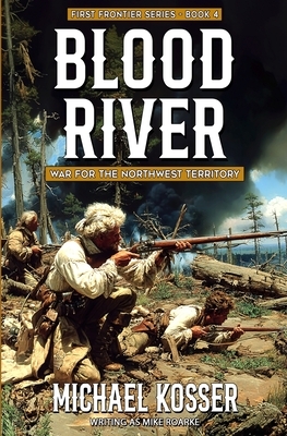 Blood River: First Frontier Series - Book 4: War for the Northwest Territory