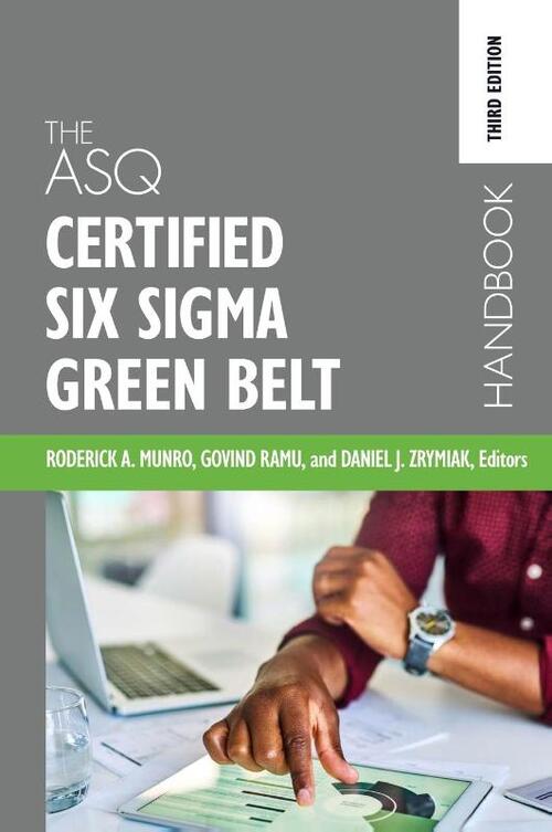The ASQ Certified Six Sigma Green Belt Handbook