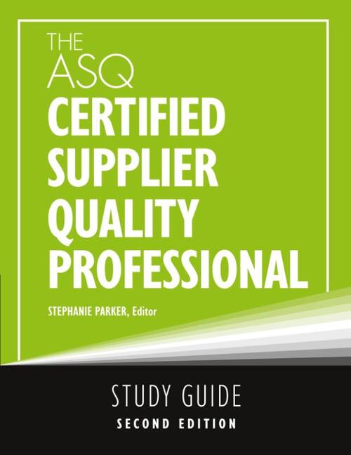 The ASQ Certified Supplier Quality Professional Study Guide
