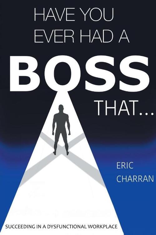 Have You Ever Had a Boss That . . .