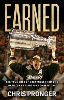 Earned: The True Cost of Greatness from One of Hockey's Fiercest Competitors