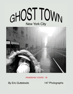 Ghost Town: New York City: Pandemic COVID-19