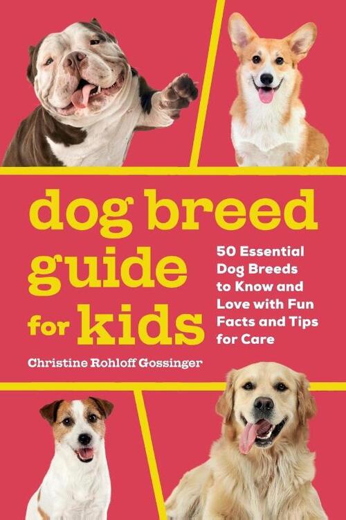 Dog Breed Guide for Kids: 50 Essential Dog Breeds to Know and Love with Fun Facts and Tips for Care