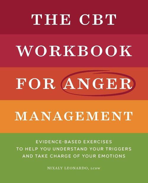 The CBT Workbook for Anger Management: Evidence-Based Exercises to Help ...