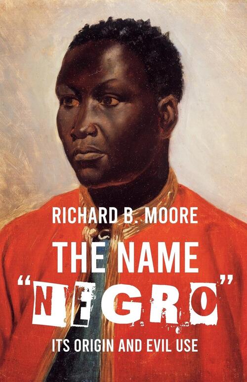 The Name "Negro" Its Origin and Evil Use