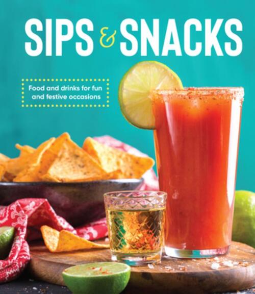 Sips & Snacks: Food and Drinks for Fun and Festive Occasions
