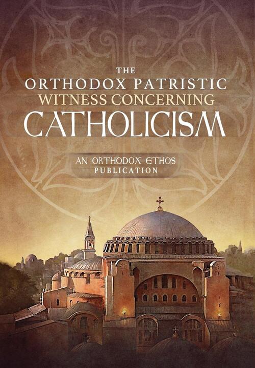 The Orthodox Patristic Witness Concerning Catholicism