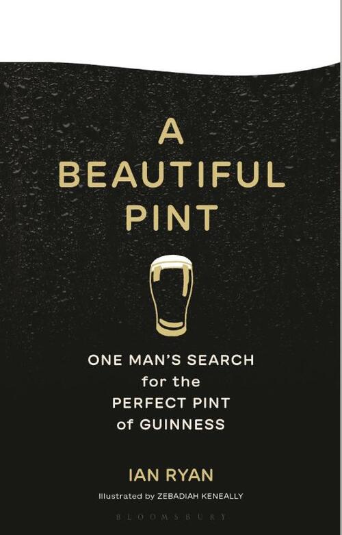 A Beautiful Pint: One Man's Search for the Perfect Pint of Guinness