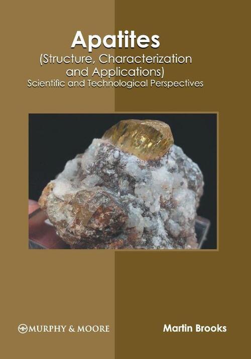 Apatites (Structure, Characterization and Applications): Scientific and Technological Perspectives