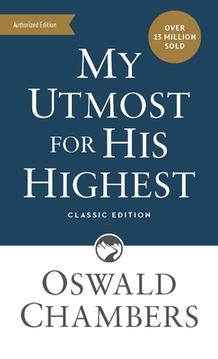 My Utmost for His Highest: Classic Language Mass Market Paperback (a Daily Devotional with 366 Bible-Based Readings)