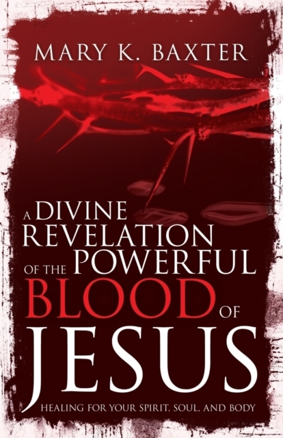 Divine Revelation of the Powerful Blood of Jesus
