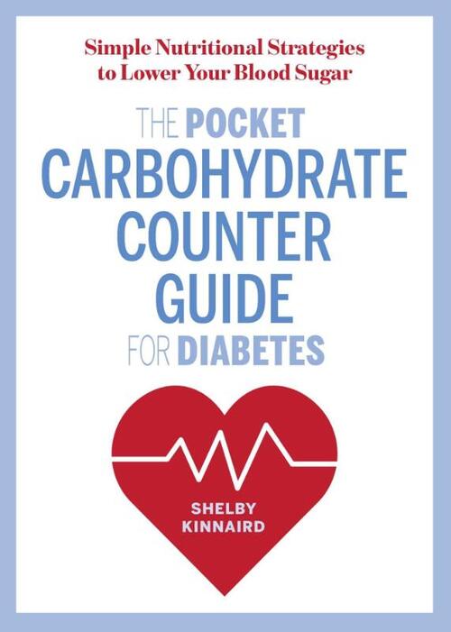 The Pocket Carbohydrate Counter Guide for Diabetes: Simple Nutritional Strategies to Lower Your Blood Sugar