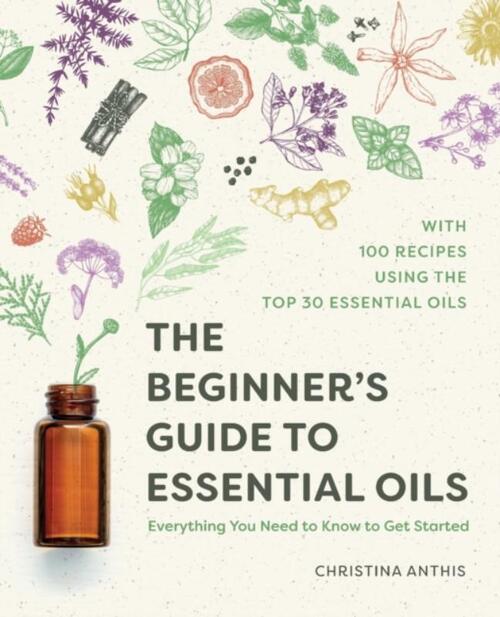 The Beginner's Guide to Essential Oils