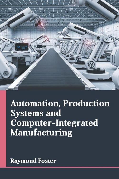 Automation, Production Systems and Computer-Integrated Manufacturing